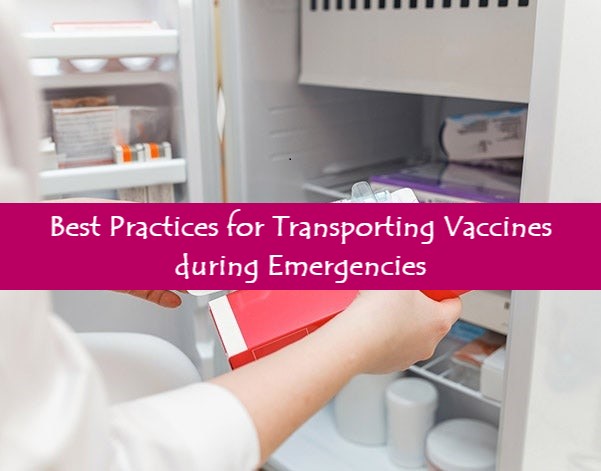 Best Practices for transporting vaccines during emergencies