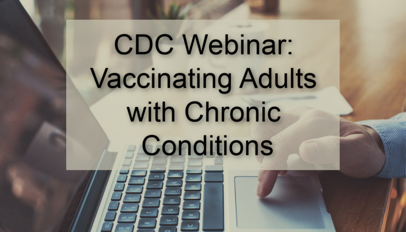 CDC Webinar: Vaccinating Adults with Chronic Conditions